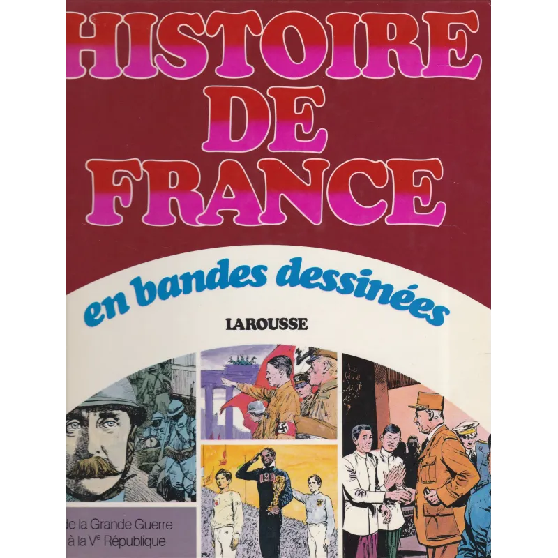 Histoire de France en bandes dessinées (8) - De la grande guerre à la 5e république