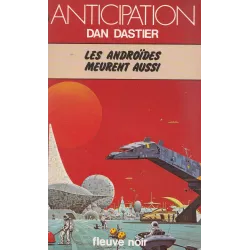 Anticipation - Fiction (909) - Les androïdes meurent aussi