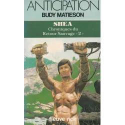Anticipation - Fiction (1135) - Shea chroniques du retour sauvage (2)