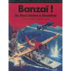 Histoire BD (8) - Banzaï - De Pearl Harbor à Hiroshima
