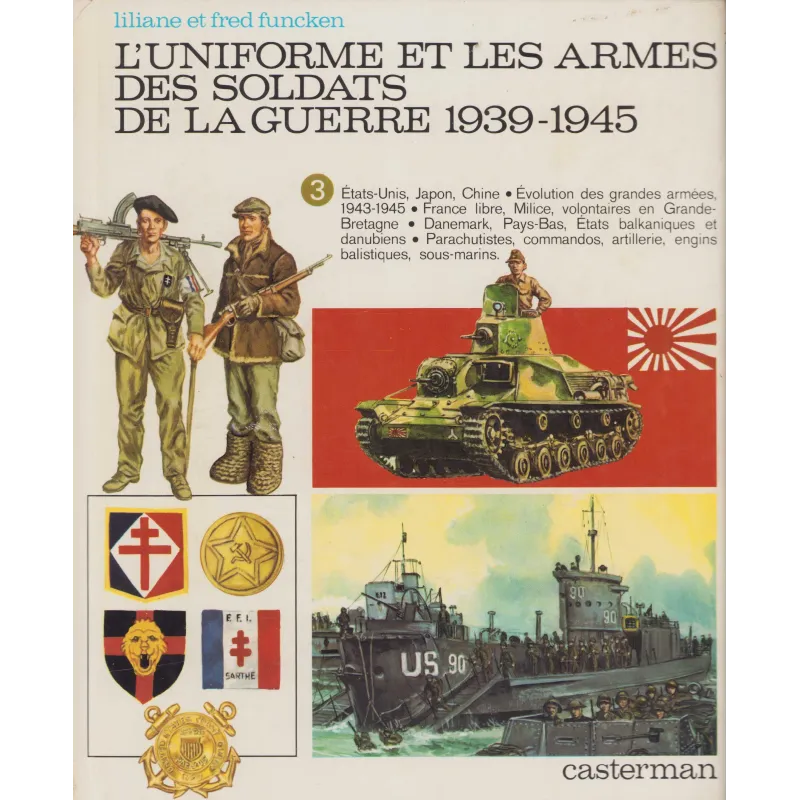 L'uniforme et les armes des soldats de la guerre 1939-1945 (Tome 3)