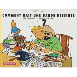 Tintin (HS) - Comment nait une BD par dessus l'épaule d'Hergé