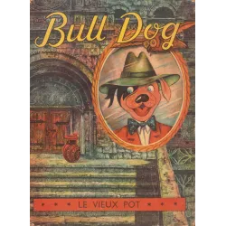 Bull Dog (7) - Le vieux pot