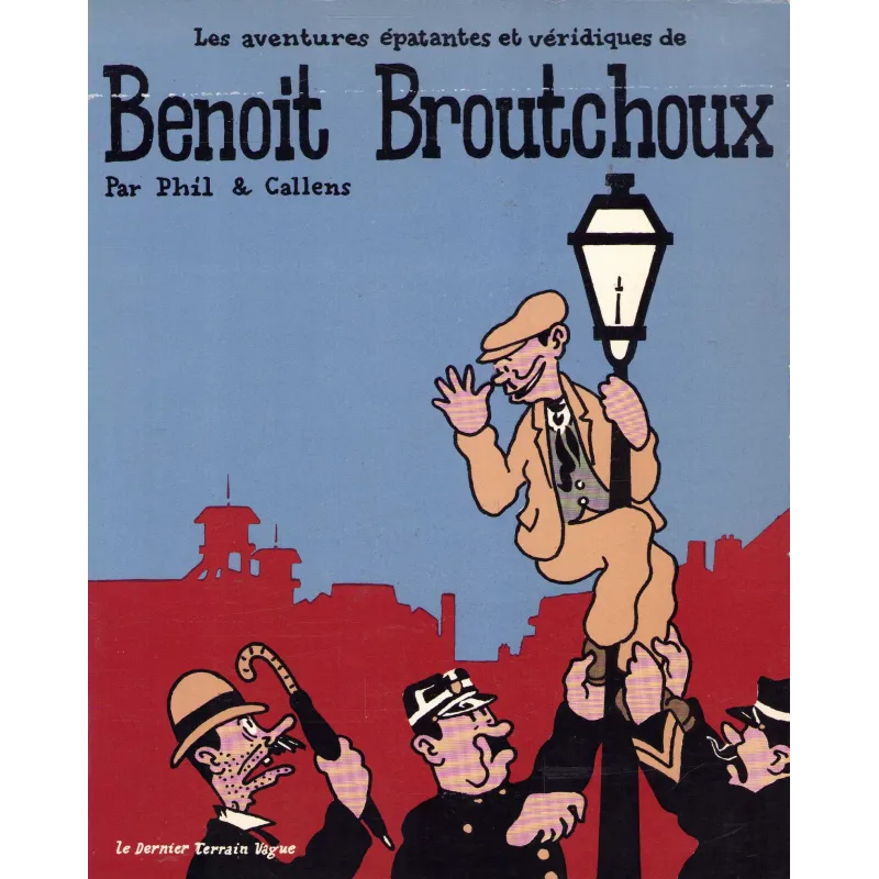 Benoit Broutchoux (1) - Les aventures épatantes et véridiques de Benoit Broutchoux