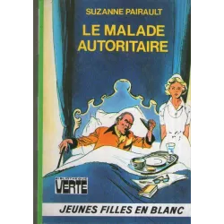 Bibliothèque verte - Jeunes filles en blanc (10) - Le malade autoritaire